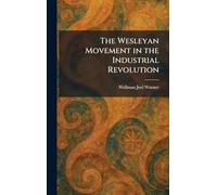 The Wesleyan Movement in the Industrial Revolution