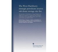 The West Hackberry strategic petroleum reserve salt dome storage site fire: Hearing before the Subcommittee on Energy Production and Supply of the ... ... Lake Charles, La., October 7, 1978