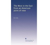 The West in the East from an American point of view: Volume 1