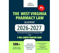 The West Virginia Pharmacy Law Blueprint 2026-2027: The Essential Study System for Passing the MPJE Exam.