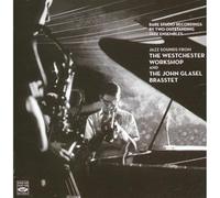 The Westchester Workshop / The John Glasel Brasstet - Rare Studio Recordings by Two Oustanding Jazz Ensemble