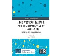 The Western Balkans and the Challenges of EU Accession: The Resilient Transformation (Southeast European Studies)