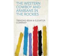 The Western Cowboy and Arabians in the Rockies