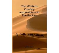The Western Cowboy And Arabians In The Rockies
