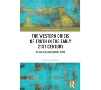 The Western Crisis of Truth in the Early 21st Century: As the Enlightenment Dims (Contemporary Liminality)