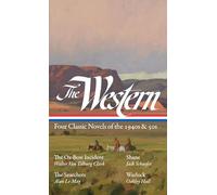 The Western: Four Classic Novels of the 1940s & 50s (LOA #331): The Ox-Bow Incident / Shane / The Searchers / Warlock (The Library of America)