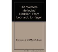 The Western Intellectual Tradition; From Leonardo to Hegel