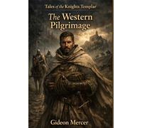 The Western Pilgrimage (Tales of the Knights Templar)