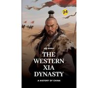 The Western Xia Dynasty: A History of China