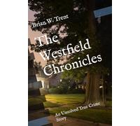 The Westfield Chronicles: An Unsolved True Crime Story