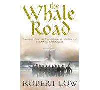 Robert Low – The Whale Road – Serie The Oathsworn: Libro 1