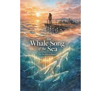 The Whale Song of the Sea: A Marine Science Thriller About Whale Communication, Secrets Beneath the Ocean, and the Courage to Be Heard (The Hearthside Stories)