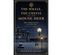 THE WHALE, THE CHEESE AND THE MOUSE-DEER: Saffron, Ambergris and Murder on the London Docks (JOHN FIST)