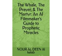 The Whale, The Prayer, & The Martyr: An AI Filmmaker's Guide to Prophetic Miracles ("THE DIVINE CINEMATIC CHRONICLES: An AI Filmmaker's Epic Saga from Genesis to The Final Judgment")