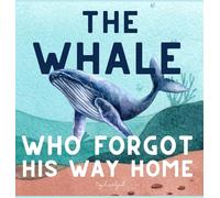 The Whale Who Forgot His Way Home: Heartwarming Ocean Storybook for Kids Ages 3 to 5
