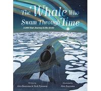The Whale Who Swam Through Time: A Two-Hundred-Year Journey in the Arctic