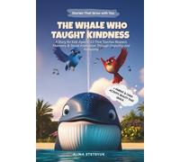 The Whale Who Taught Kindness: A Story for Kids Ages 5-10 That Teaches Respect, Manners & Social Interaction Through Empathy and Friendship (Stories That Grow with You)