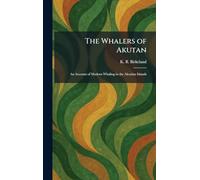 The Whalers of Akutan: An Account of Modern Whaling in the Aleutian Islands