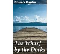 The Wharf By The Docks (ebook)