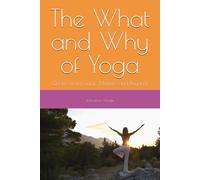 The What and Why of Yoga: Quotes from Gurus, Masters and Beyond.