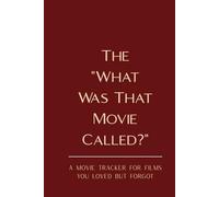 The “What Was That Movie Called?” Notebook: A Movie Tracker for Films You Loved but Forgot (What Was That Called? - Trackers Series)