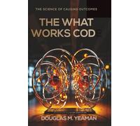 The What Works Code: The Science of Causing Outcomes