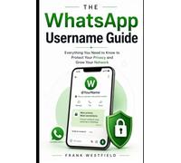 The WhatsApp Username Guide: Everything You Need to Know to Protect Your Privacy and Grow Your Network