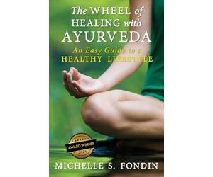 The Wheel of Healing with Ayurveda: An Easy Guide to a Healthy Lifestyle