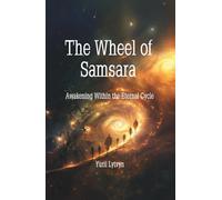 The Wheel of Samsara: Awakening Within the Eternal Cycle