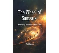 The Wheel of Samsara: Awakening Within the Eternal Cycle