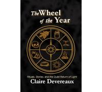 The Wheel of the Year: Rituals, Stories, and the Quiet Return of Light