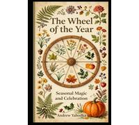 The Wheel of the Year: Seasonal Magic and Celebration (Cozy Wicca)