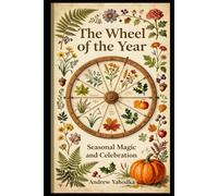 The Wheel of the Year: Seasonal Magic and Celebration (Cozy Wicca)
