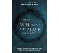 The Wheel of Time and Philosophy: A Portion of Wisdom (The Blackwell Philosophy and Pop Culture Series)