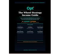 The Wheel Strategy Income Guide: Generate Monthly Income Selling Cash-Secured Puts and Covered Calls