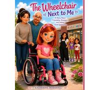The Wheelchair Next to Me: Learning How Kind Questions Build Friendship: 1 (The Emma Series)
