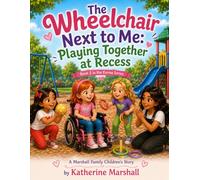 The Wheelchair Next to Me: Playing Together at Recess (The Emma Series)