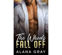 The Wheels Fall Off: An Enemy-to-Lovers, Riches to Rags Romance