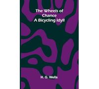 The Wheels Of Chance: A Bicycling Idyll