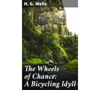 The Wheels Of Chance: A Bicycling Idyll (ebook)