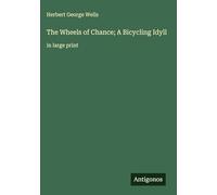 The Wheels of Chance; A Bicycling Idyll: in large print
