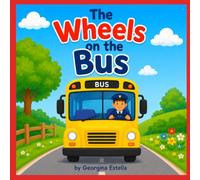 The Wheels on the Bus: A Classic Nursery Rhyme Picture Book for Babies and Toddlers