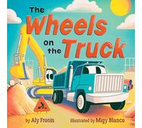 The Wheels on the Truck (A Nursery Rhyme Sing-along Board Book for Toddlers): A Nursery Rhyme Sing-along Board Book for Toddlers (Sing Along Nursery Rhymes)