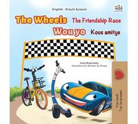 The Wheels The Friendship Race (English Haitian Creole Bilingual Children’s Book) (English Haitian Creole Bilingual Collection)