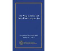 The Whig almanac and United States register for (Vol-1)
