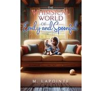 The Whimsical World of Emily and Spoonful: "A Fun-Filled, Bible-Inspired Adventure of Friendship, Imagination, and Life Lessons for Kids Ages 4-10"