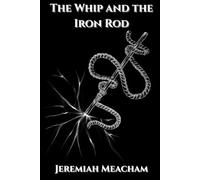 The Whip and the Iron Rod
