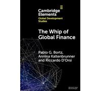 The Whip of Global Finance: International Monetary and Financial Subordination and (Under)development (Elements in Global Development Studies)