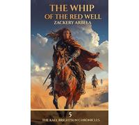 The Whip of the Red Well: A Sword-and-Sorcery Adventure: 5 (The Kael Brightsun Chronicles)