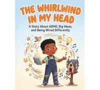 The Whirlwind in My Head: A Story About ADHD, Big Ideas, and Being Wired Differently